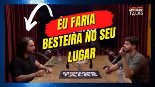 Eu Teria feito Besteira no seu Lugar - Cortes Monark Talks #03