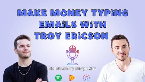 Make Money Typing Emails With Troy Ericson