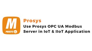 How to use Prosys OPC UA Modbus Server for IoT & IIoT Application | Prosys | OPCUA| Modbus |