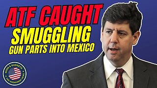 HUGE NEWS: ATF CAUGHT Smuggling Gun Parts Into Mexico…AGAIN!