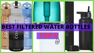 Best Filtered Water Bottles | Top 5 Filtered Water Bottles to Stay Hydrated Anywhere!