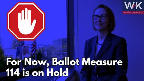 For Now, Ballot Measure 114 is On Hold