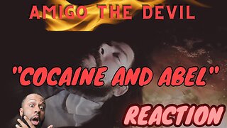 Wasn't Expecting This! FIRST TIME Amigo The Devil - cocaine and abel | LOCCDWOLF REACTION!!!!