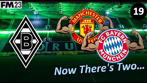 Can We Overcome Man United & Bayern? l Football Manager 23 l Borussia M'gladbach Episode 19