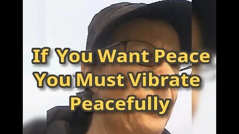 Morning Musings # 647 - If you Want Peace, You Must Vibrate Peacefully. Energy Vibrations Explained.