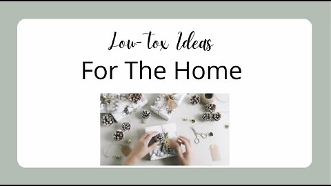 Low Tox Ideas For The Home