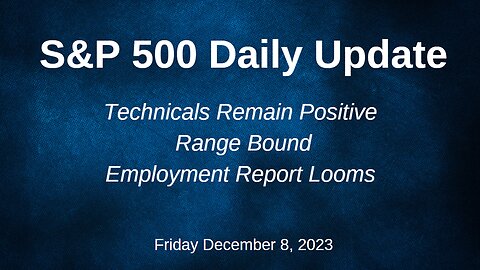 S&P 500 Daily Market Update for Friday December 8, 2023
