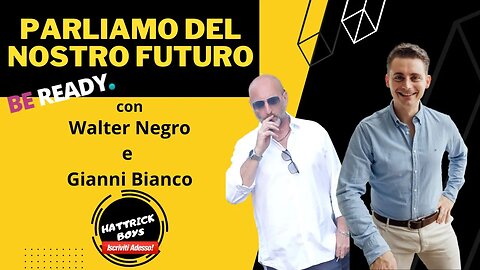 PARLIAMO DEL NOSTRO FUTURO ! con Walter Negro e Gianni Bianco
