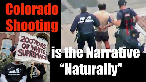Colorado Shooting -- White Supremacy is the NATURAL Narrative