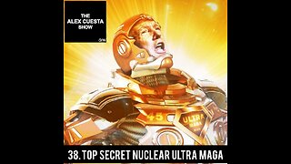 38. Top Secret Nuclear Ultra MAGA