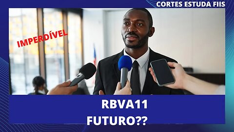 #rbva11 FUTURO DO FII ?