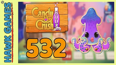 Candy Crush Soda Saga Level 532 (Soda mode) - 3 Stars Walkthrough, No Boosters