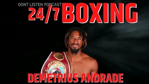 Demetrius Andrade 24 /7 boxing