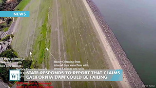 State Responds To Report That Claims California Dam Could Be Failing