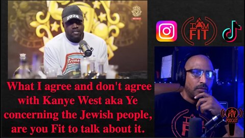 IAMFITPodcast #018: What I agree and don't agree with Kanye West aka Ye concerning the Jewish people
