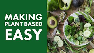 Going Plant Based - Making It Easy