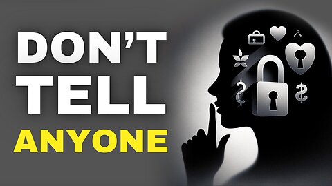 6 Things You Should Never Tell Anybody