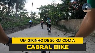 UM GIRINHO DE 50 KM COM A CABRAL BIKE - BIKES E TRILHAS