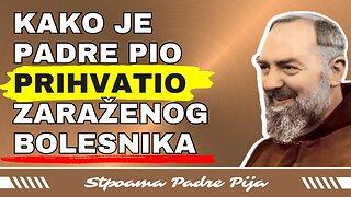 Kako je Padre Pio prihvatio zaraženog bolesnika?