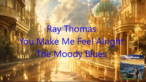 Ray Thomas - You Make Me Feel Alright - The Moody Blues Ray`s VIdeo Improved