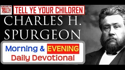 JUL 11 PM | TELL YE YOUR CHILDREN | C H Spurgeon's Morning and Evening | Audio Devotional