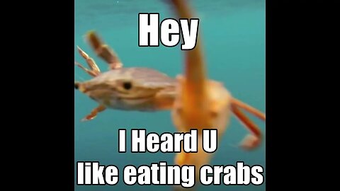 Heard U like eating crabs...