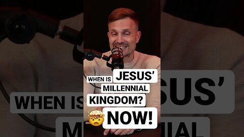 When is Jesus’ Millennial Kingdom? NOW!!! 🤯🤯🤯🤯🤯🤯🤯🤯