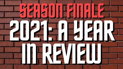 Ep. 25 Season Finale - 2021: A Year in Review