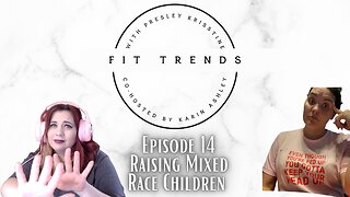 Episode 14: Raising Mixed Race Children