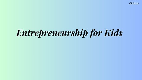 Video5: Entrepreneurship & homeschooling