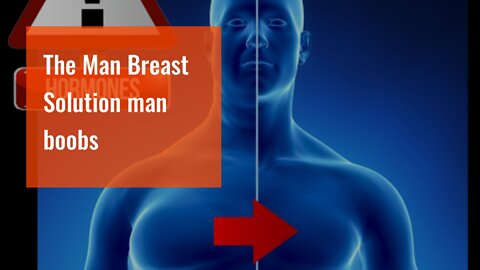 The Man Breast Solution man boobs