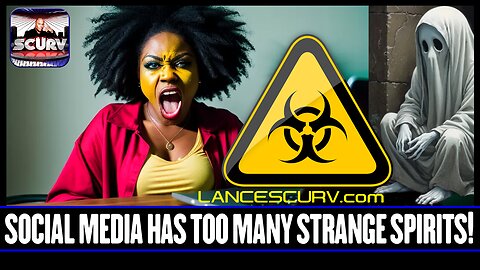 SOCIAL MEDIA HAS TOO MANY STRANGE SPIRITS & SHAPE SHIFTING SHYSTERS! | LANCESCURV