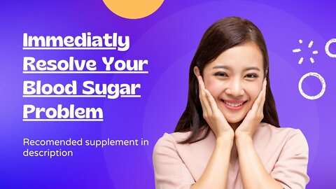 Defeat Your Blood Sugar Problem Immedietly