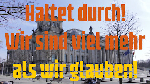 Haltet durch! Wir sind viel mehr als wir glauben!