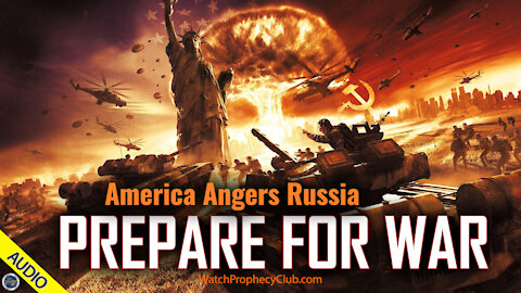 America Angers Russia: Prepare for War 06/28/2021