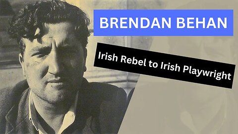 Brendan Behan Irish Rebel turned Irish Playwright