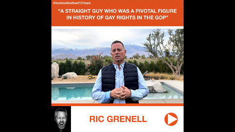 Ric Grenell’s Tribute to Andrew Breitbart: A Pivotal Figure to the History of Gay Rights in America