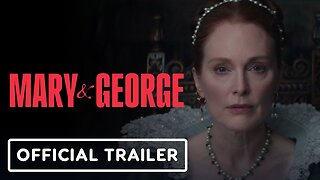 Mary & George - Official Trailer