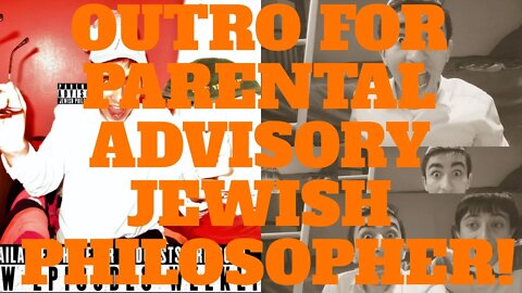 The Outro to my Upcoming Podcast PARENTAL ADVISORY JEWISH PHILOSOPHER!