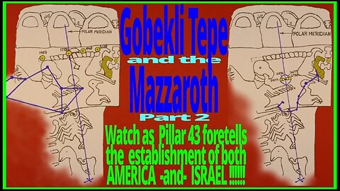 Gobekli Tepe and the Mazzaroth Part 2