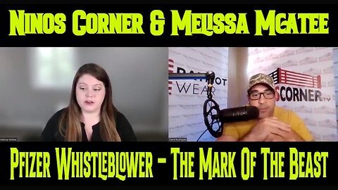 Ninos Corner & Melissa Mcatee: Pfizer Whistleblower - The Mark Of The Beast