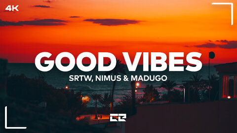 SRTW & Nimus - Good Vibes (Lyrics) feat. madugo (4K)