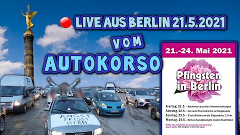 Live aus Berlin 21.05.2021 - Autokorso - Pfingsten in Berlin Demo Teil2von2