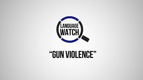 Language Watch: Gun Violence