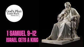 1 Samuel 9-12 | Israel Gets a King