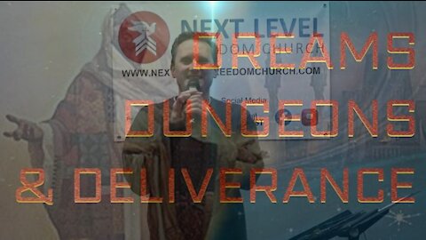 Dreams, Dungeons, & Deliverance Part 7: The Return (3/14/21)