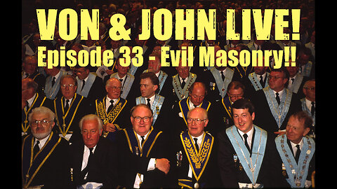 JOHN AND VON LIVE | S02EP33 FREEMASONRY EXPOSED