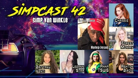LIVE SimpCast 42- Hotep Jesus, LeeAnn Star, Ashton, Brittany Venti, Chrissie Mayr, Forest Mommy