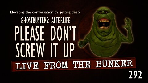 Live From The Bunker 292: GHOSTBUSTERS AFTERLIFE Reaction | MOTU Blowback