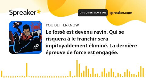 Le fossé est devenu ravin. Qui se risquera à le franchir sera impitoyablement éliminé. La dernière é